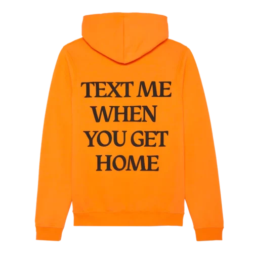 Text Me When You Get Home Unisex Orange Hoodie